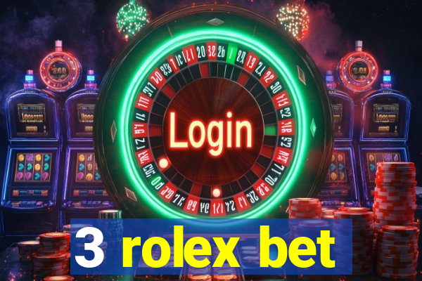 3 rolex bet